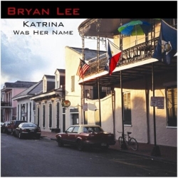 Bryan Lee - Katrina Was Her Name